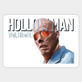 Hollow Man: Well, I Liked It Magnet